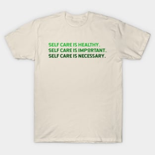 Self Care is Necessary T-Shirt